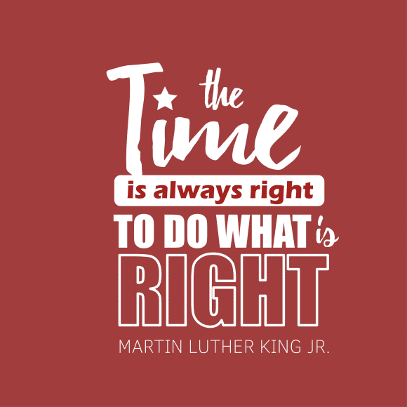 A quote from Martin Luther King, Jr. in white font on a red background, “The time is always right to do what is right"